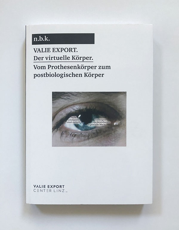 VALIE EXPORT. Vom Prothesen- zum postbiologischen Körper/ From the Prosthetic to the Postbiological Body
